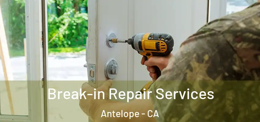  Break-in Repair Services Antelope - CA