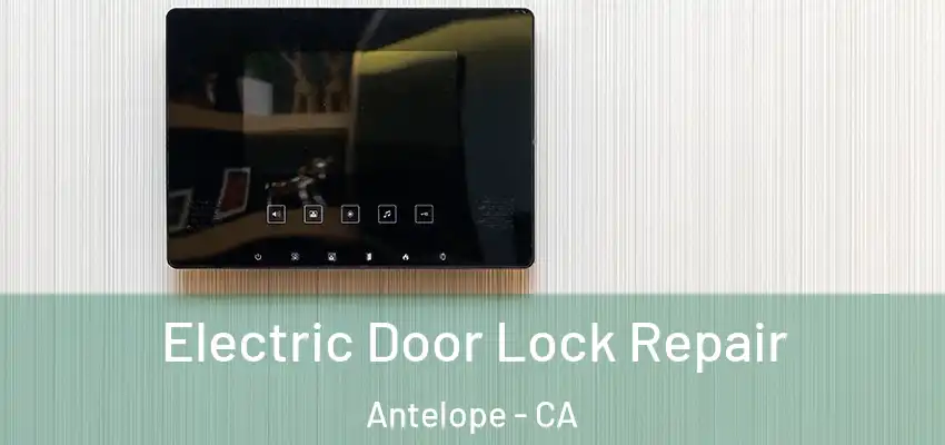 Electric Door Lock Repair Antelope - CA