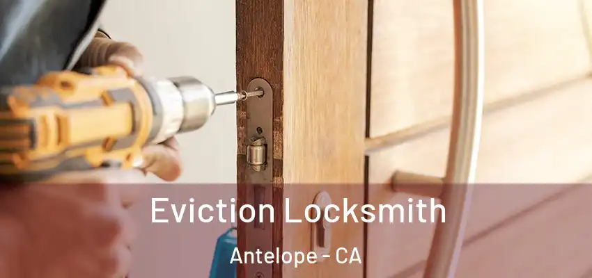 Eviction Locksmith Antelope - CA