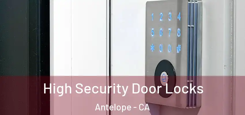  High Security Door Locks Antelope - CA