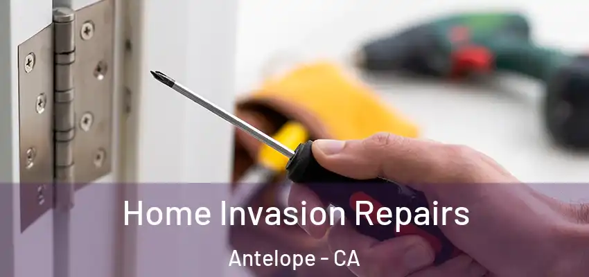  Home Invasion Repairs Antelope - CA
