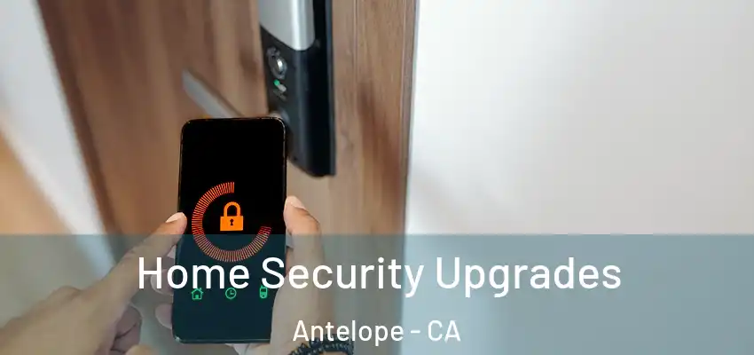  Home Security Upgrades Antelope - CA