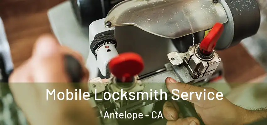  Mobile Locksmith Service Antelope - CA