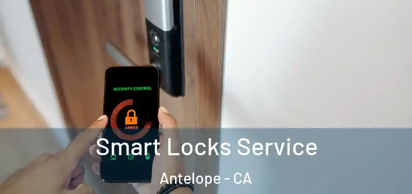  Smart Locks Service Antelope - CA