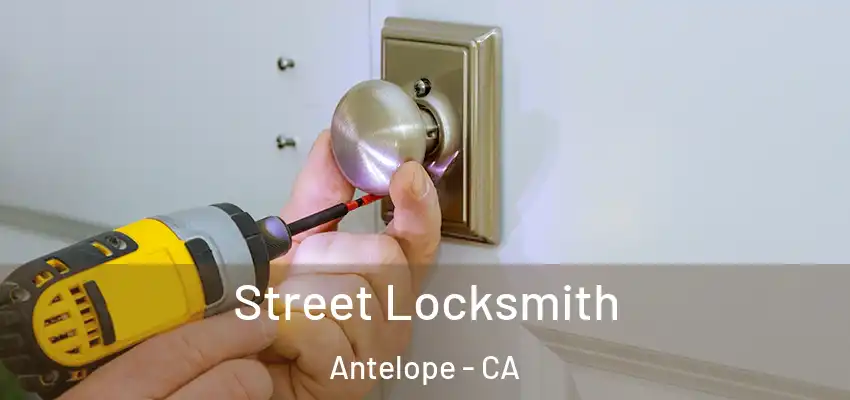  Street Locksmith Antelope - CA